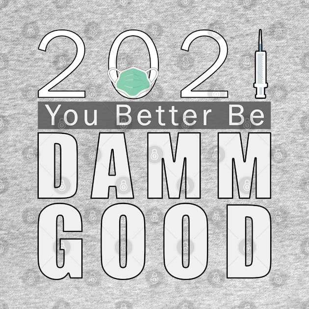 funny 2021 you better be damm good by Kishu